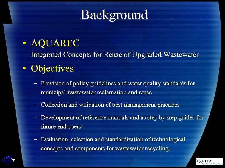 Background • AQUAREC Integrated Concepts for Reuse of Upgraded Wastewater • Objectives – Provision