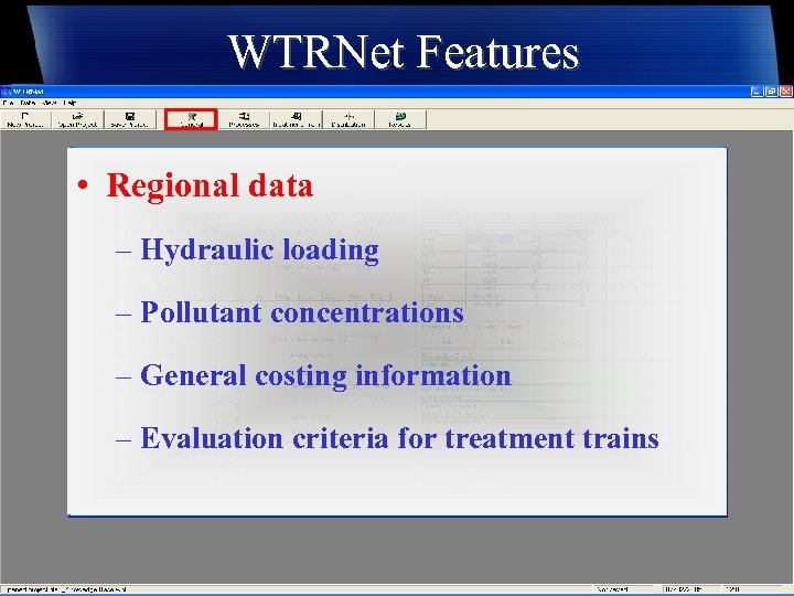 WTRNet Features • Regional data – Hydraulic loading – Pollutant concentrations – General costing