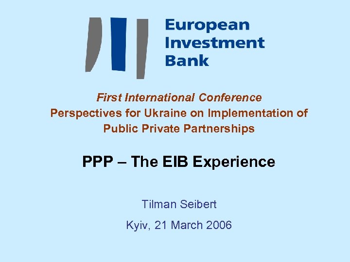 First International Conference Perspectives for Ukraine on Implementation of Public Private Partnerships PPP –