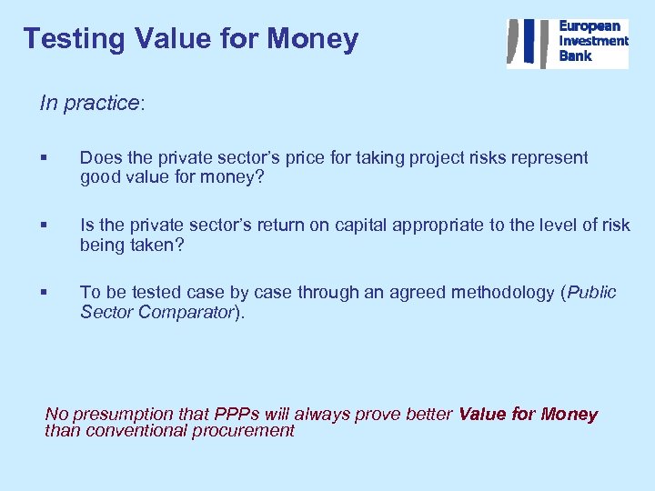 Testing Value for Money In practice: § Does the private sector’s price for taking