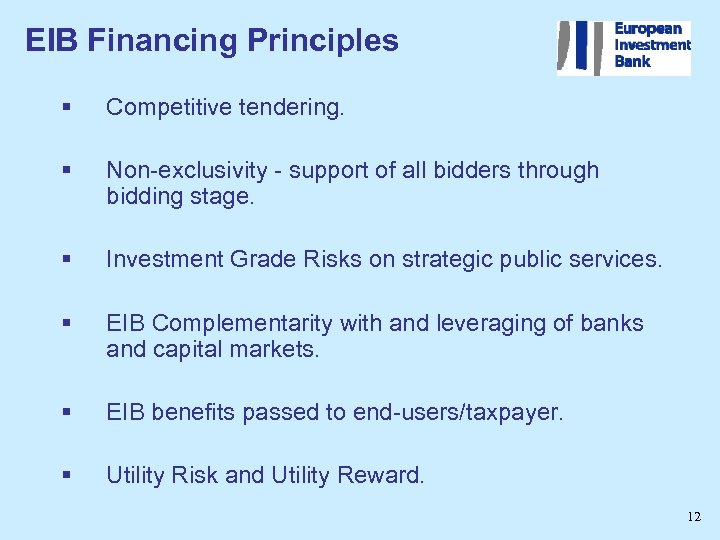 EIB Financing Principles § Competitive tendering. § Non-exclusivity - support of all bidders through