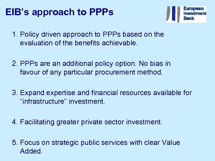 EIB’s approach to PPPs 1. Policy driven approach to PPPs based on the evaluation