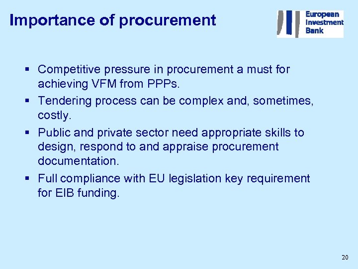 Importance of procurement § Competitive pressure in procurement a must for achieving VFM from