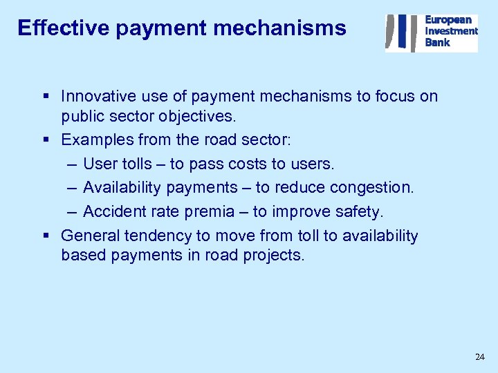 Effective payment mechanisms § Innovative use of payment mechanisms to focus on public sector