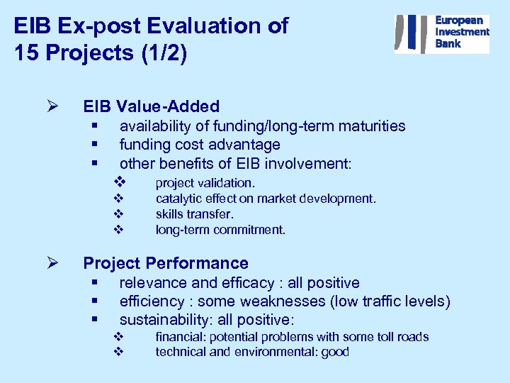 EIB Ex-post Evaluation of 15 Projects (1/2) Ø EIB Value-Added § § § availability