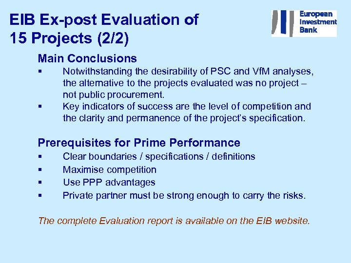 EIB Ex-post Evaluation of 15 Projects (2/2) Main Conclusions § § Notwithstanding the desirability