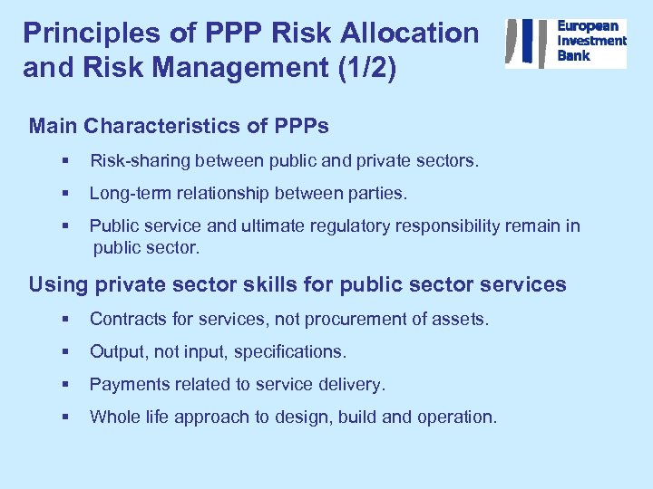 Principles of PPP Risk Allocation and Risk Management (1/2) Main Characteristics of PPPs §