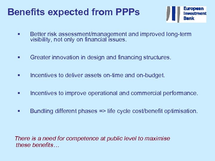 Benefits expected from PPPs § Better risk assessment/management and improved long-term visibility, not only