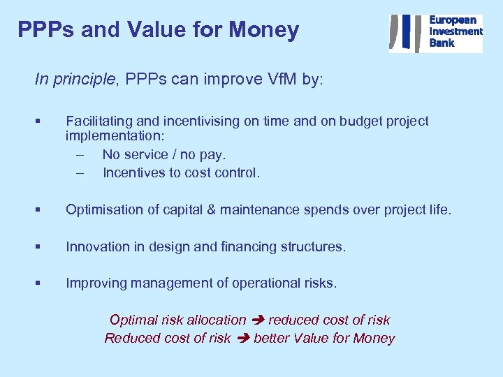 PPPs and Value for Money In principle, PPPs can improve Vf. M by: §