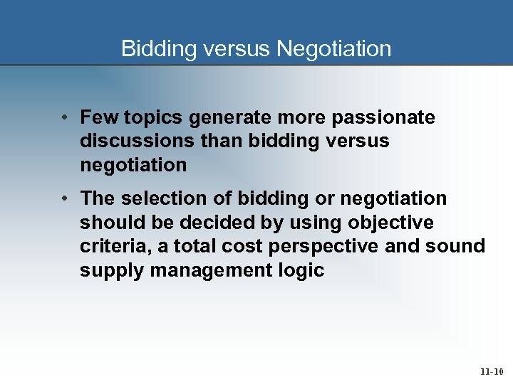 Bidding versus Negotiation • Few topics generate more passionate discussions than bidding versus negotiation