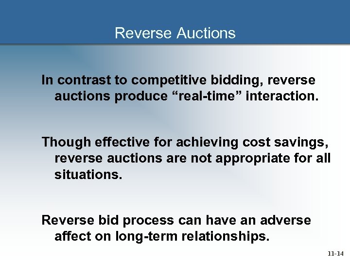 Reverse Auctions In contrast to competitive bidding, reverse auctions produce “real-time” interaction. Though effective