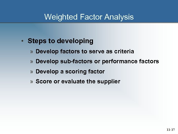 Weighted Factor Analysis • Steps to developing » Develop factors to serve as criteria