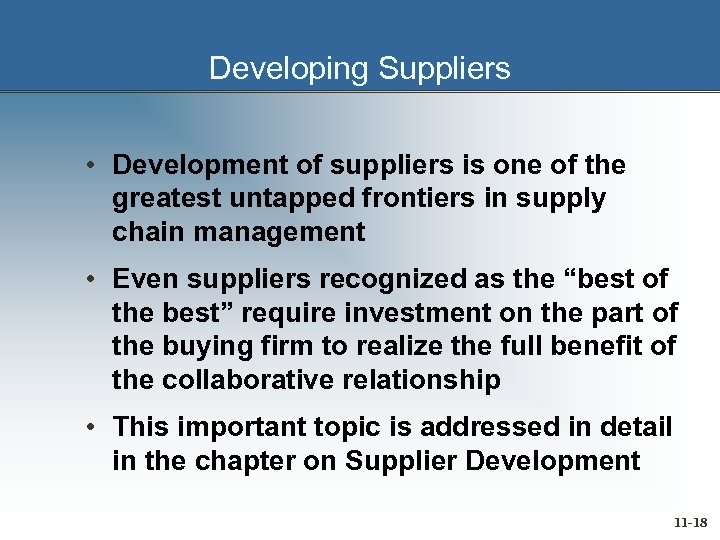 Developing Suppliers • Development of suppliers is one of the greatest untapped frontiers in