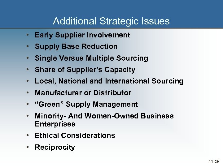 Additional Strategic Issues • Early Supplier Involvement • Supply Base Reduction • Single Versus