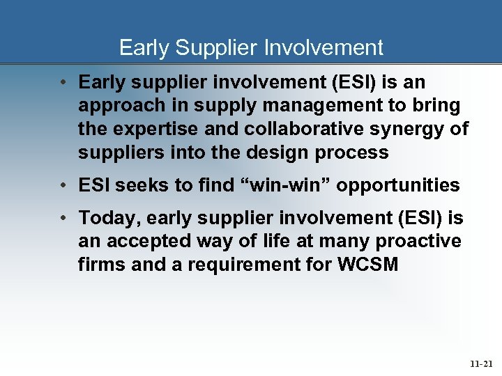 Early Supplier Involvement • Early supplier involvement (ESI) is an approach in supply management