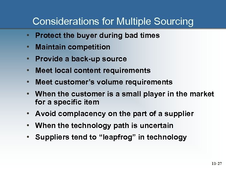Considerations for Multiple Sourcing • Protect the buyer during bad times • Maintain competition