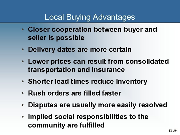 Local Buying Advantages • Closer cooperation between buyer and seller is possible • Delivery