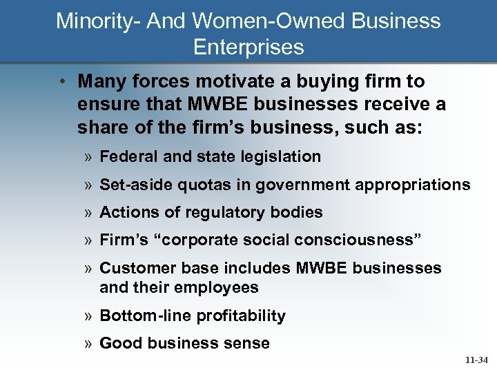 Minority- And Women-Owned Business Enterprises • Many forces motivate a buying firm to ensure