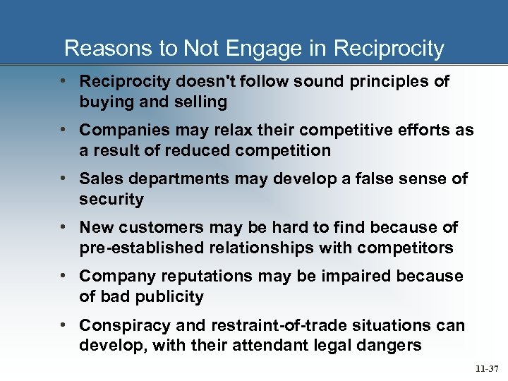 Reasons to Not Engage in Reciprocity • Reciprocity doesn't follow sound principles of buying