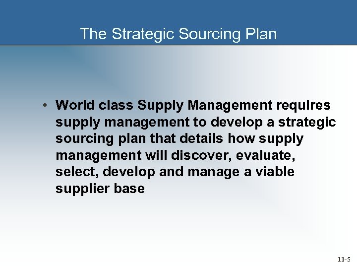 The Strategic Sourcing Plan • World class Supply Management requires supply management to develop