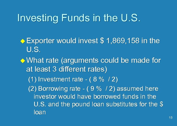 Investing Funds in the U. S. u Exporter would invest $ 1, 869, 158