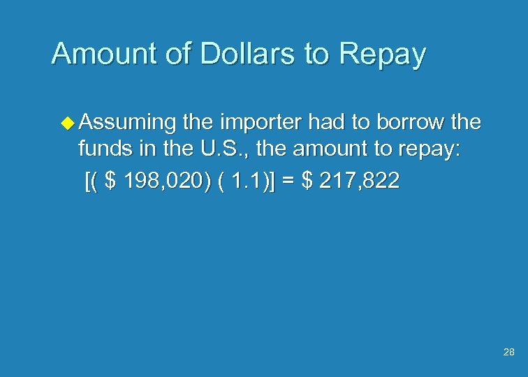 Amount of Dollars to Repay u Assuming the importer had to borrow the funds
