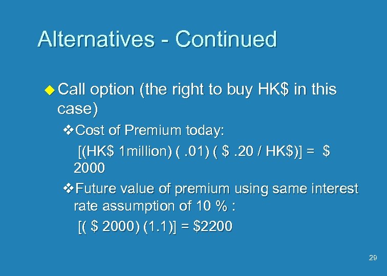 Alternatives - Continued u Call option (the right to buy HK$ in this case)