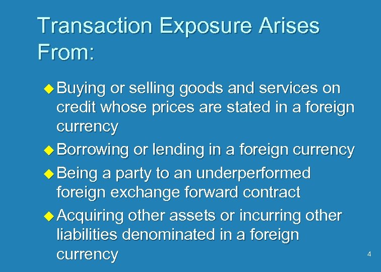 Transaction Exposure Arises From: u Buying or selling goods and services on credit whose