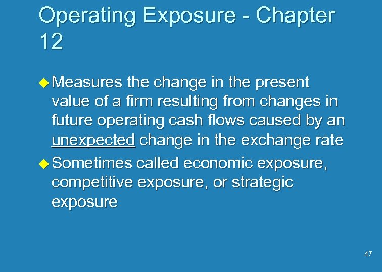 Operating Exposure - Chapter 12 u Measures the change in the present value of