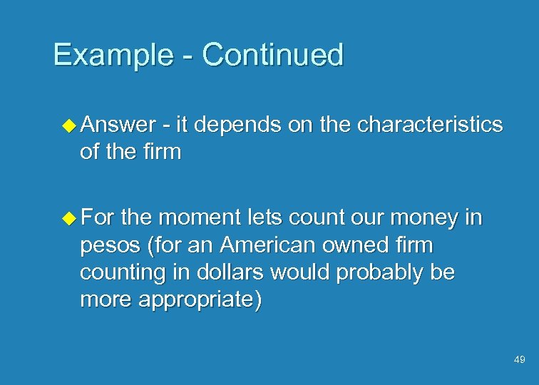 Example - Continued u Answer - it depends on the characteristics of the firm