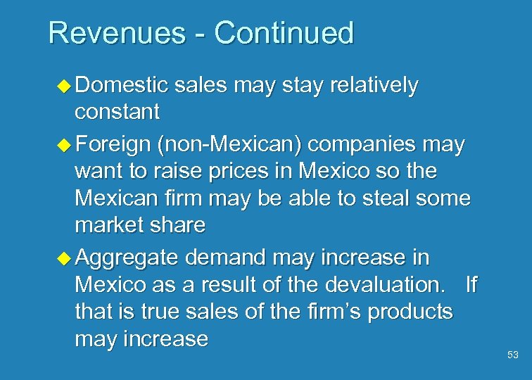 Revenues - Continued u Domestic sales may stay relatively constant u Foreign (non-Mexican) companies