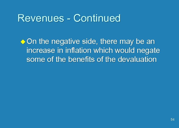 Revenues - Continued u On the negative side, there may be an increase in