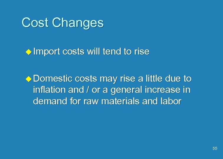 Cost Changes u Import costs will tend to rise u Domestic costs may rise