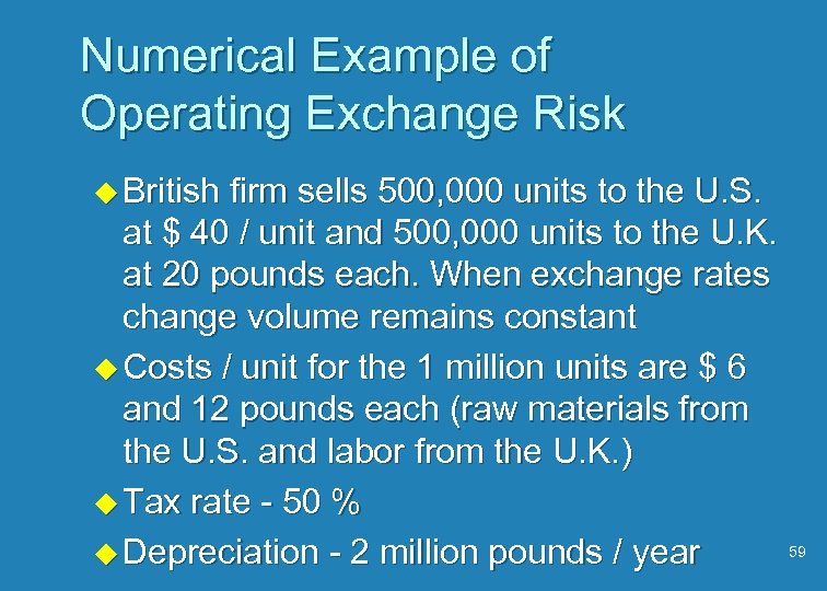 Numerical Example of Operating Exchange Risk u British firm sells 500, 000 units to