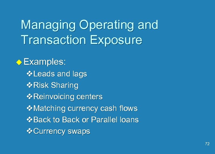 Managing Operating and Transaction Exposure u Examples: v. Leads and lags v. Risk Sharing