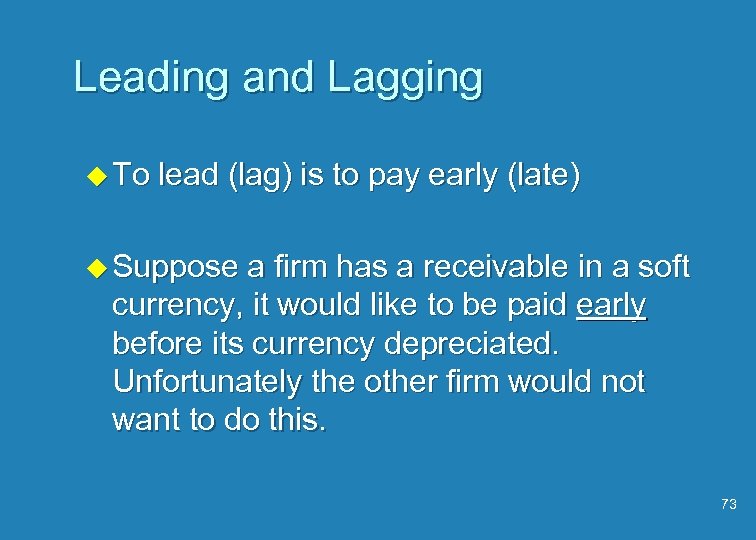 Leading and Lagging u To lead (lag) is to pay early (late) u Suppose
