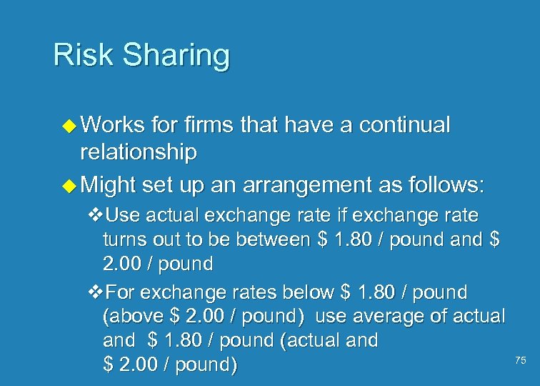 Risk Sharing u Works for firms that have a continual relationship u Might set