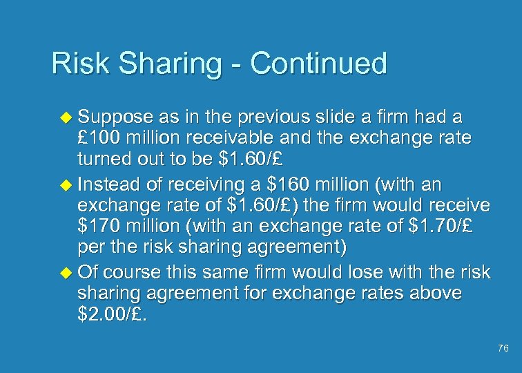 Risk Sharing - Continued u Suppose as in the previous slide a firm had