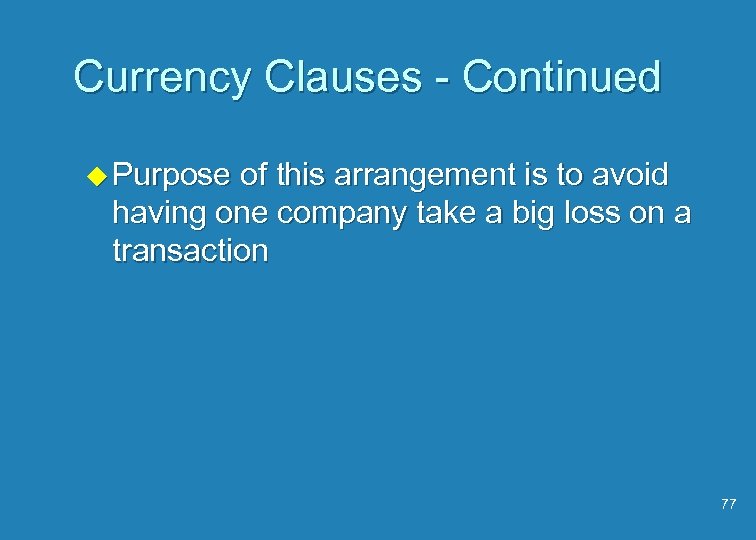 Currency Clauses - Continued u Purpose of this arrangement is to avoid having one