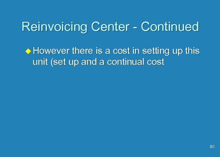 Reinvoicing Center - Continued u However there is a cost in setting up this