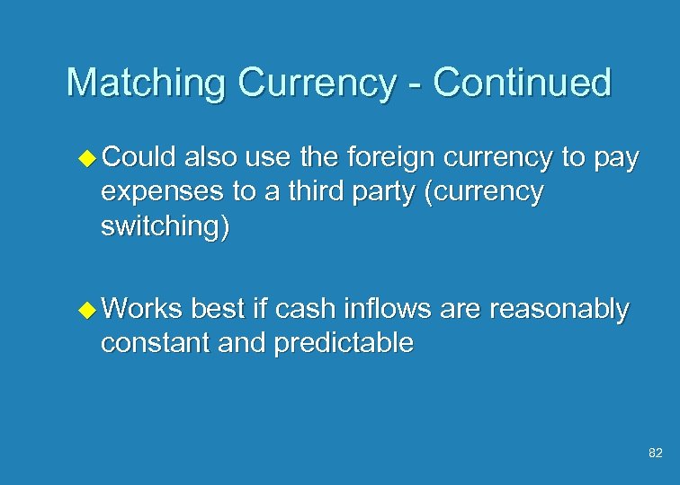 Matching Currency - Continued u Could also use the foreign currency to pay expenses