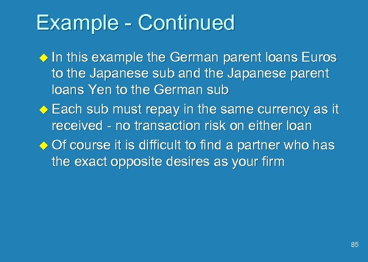 Example - Continued u In this example the German parent loans Euros to the