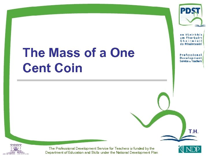 The Mass of a One Cent Coin T. H. The Professional Development Service for