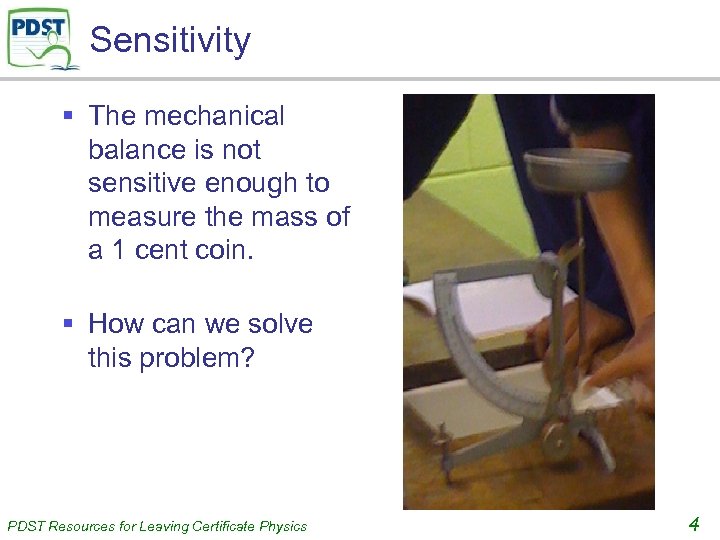 Sensitivity § The mechanical balance is not sensitive enough to measure the mass of