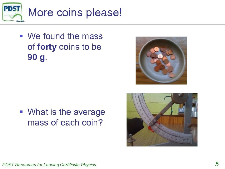 More coins please! § We found the mass of forty coins to be 90