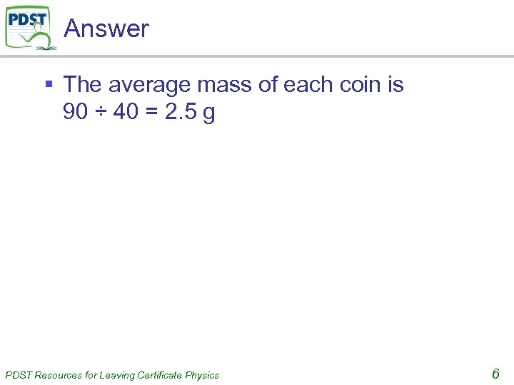 Answer § The average mass of each coin is 90 ÷ 40 = 2.