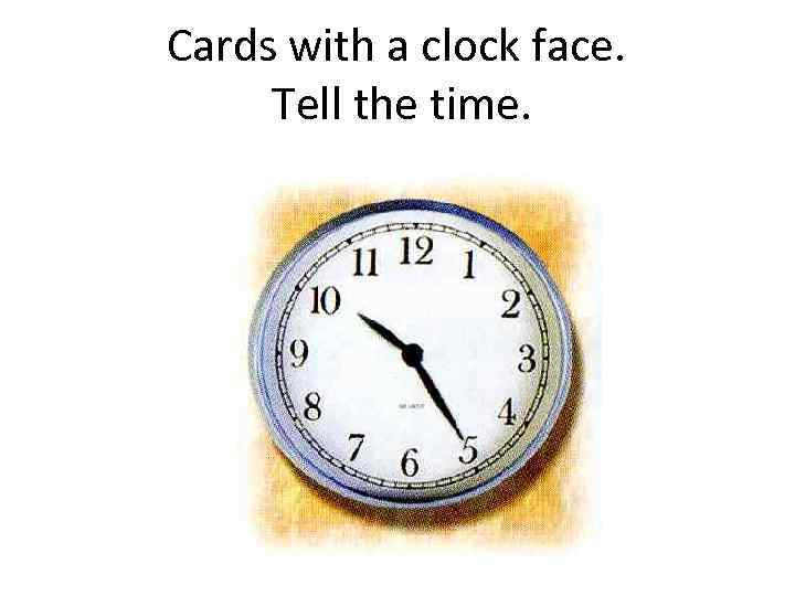 Cards with a clock face. Tell the time. 