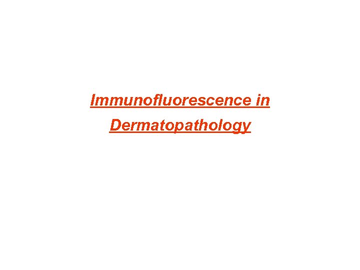 Immunofluorescence in Dermatopathology 