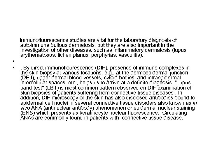  immunofluorescence studies are vital for the laboratory diagnosis of autoimmune bullous dermatosis, but