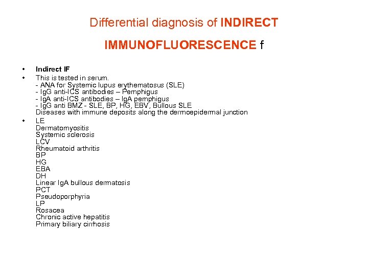 Differential diagnosis of INDIRECT IMMUNOFLUORESCENCE f • • • Indirect IF This is tested